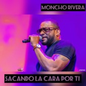 Moncho Rivera y Su Orquesta - Sacando la Cara Por Ti