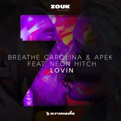 Lovin (feat. Neon Hitch) - Single by Breathe Carolina & APEK album reviews, ratings, credits