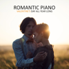 Romantic Piano: Valentine's Day All Year Long, Slow and Sentimental Piano, Candlelight Dinner - Romantic Piano Music Universe & Soft Jazz Mood