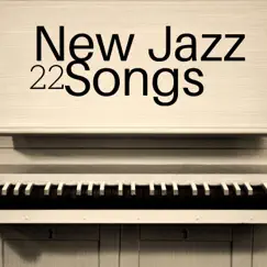 22 New Jazz Songs - Back to the 40's with the Best Collection of Chilled Vibes, Smooth Jazz Music, Ambient Music, Relaxing Jazz Piano Music by Jazz Piano Club & Piano Bar Music Specialists album reviews, ratings, credits