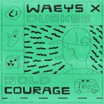 Waeys & Duskee - Bold Courage