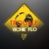 Richie Flo - Trouble