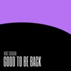 Good to Be Back - Single, 2020