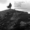 The Thing With Broken Hearts - Single