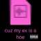 Cuz My Ex Is a Hoe - Yungg Swayze lyrics