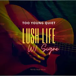 Lush Life (feat. Signe) - Single by Too Young Quiet album reviews, ratings, credits