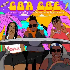 Gba Gbe (feat. PsychoYP & Lava Lava) - Single by KaniBeatz & Bella Alubo album reviews, ratings, credits