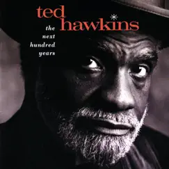 The Next Hundred Years by Ted Hawkins album reviews, ratings, credits
