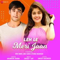 Aakanksha Sharma & Sanjeev - Ajay - Leh Le Meri Jaan - Single artwork