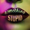 Something Stupid - Jonas Blue & Awa lyrics