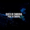 Quer Ir Embora, Pode Ir Embora (feat. DJ Gege) - Single