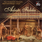 Adeste Fideles - Klangwunder im Licht der Weihnacht (Improvisationen über Weihnachtslieder für Trompete und Orgel) - Paul Windschüttl & Albert Schönberger