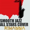 Smooth Jazz All Stars Cover Rihanna, 2016