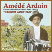 I'm Never Comin' Back - Amédé Ardoin