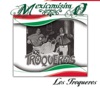 Mexicanísimo: Los Troqueros