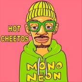 MonoNeon - Hot Cheetos