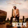 You Will Rescue Me (feat. Samm Henshaw) - Single album lyrics, reviews, download