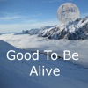 Good To Be Alive - Single