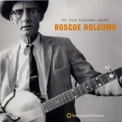 The High Lonesome Sound by Roscoe Holcomb album reviews, ratings, credits
