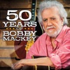 50 Years of Bobby Mackey