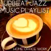Upbeat Jazz Music Playlist (Home Office Work) album lyrics, reviews, download