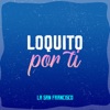 Loquito por Ti - Single