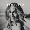 You Are - Single album lyrics, reviews, download