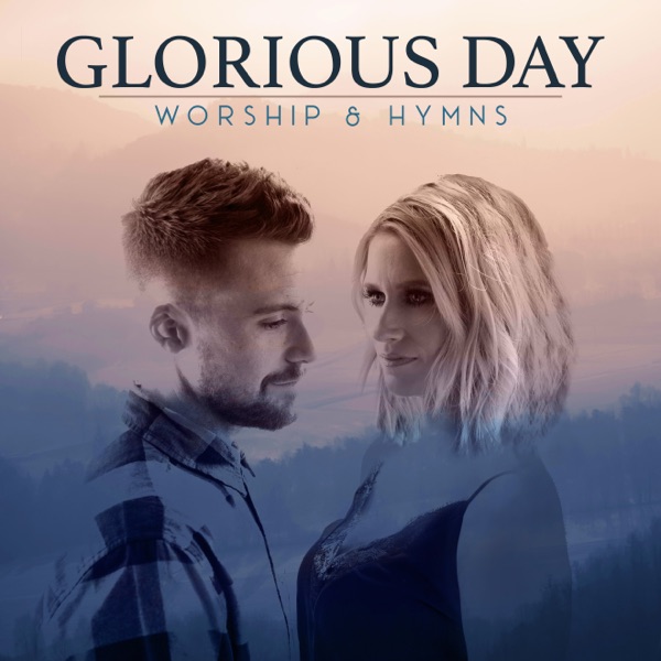 Caleb and Kelsey - Glorious Day: Worship & Hymns