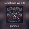 Sometimes We Bite - Single