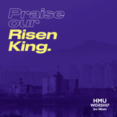 Praise Our Risen King - 한마음찬양