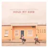 Stream & download Hold My Beer, Vol. 1