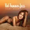 Hot Summer Jazz: 2018 Party Collection, Deep Relaxation del Mar, Chill Jazz Lounge, Bossa Party Time album lyrics, reviews, download
