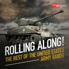 Rolling Along! The Best of The United States Army Bands by United States Army Band, United States Army Field Band & United States Military Academy Band album reviews, ratings, credits