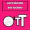 So Good - Hotmood lyrics