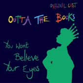 Outta The Books - You Won't Believe Your Eyes (Original Cast)