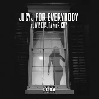 For Everybody (feat. Wiz Khalifa & R. City) by Juicy J song reviws