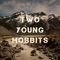 Two Young Hobbits - LetsNotMedia lyrics