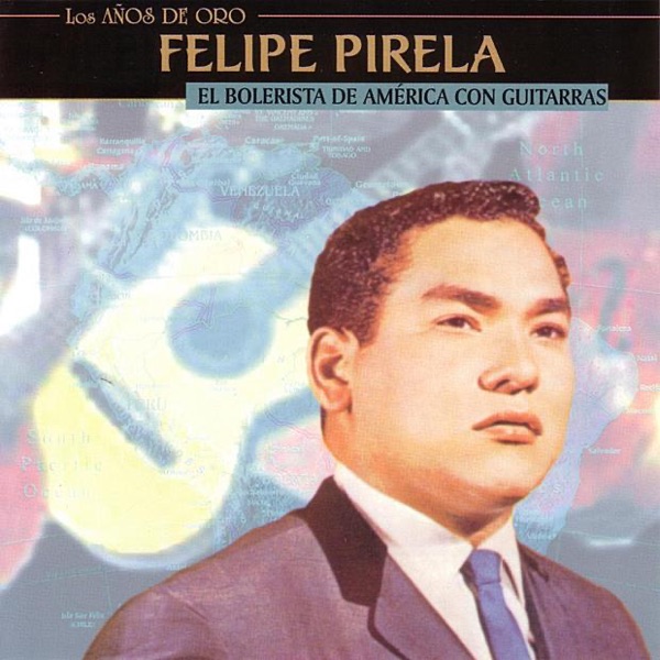 Felipe Pirela - El Bolerista de América Con Guitarras - Los Años de Oro ...