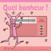 Bloom la radio des enfants : quel bonheur ! - Multi-interprètes