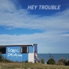 Hey Trouble - Single