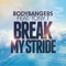 Break My Stride (feat. Tony T) - Bodybangers lyrics