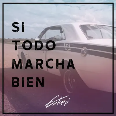 Si Todo Marcha Bien - Single - Estani