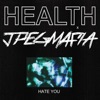 HEALTH - HATE YOU (feat. JPEGMAFIA)