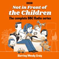 Richard Waring - Not in Front of the Children: The complete BBC Radio series artwork