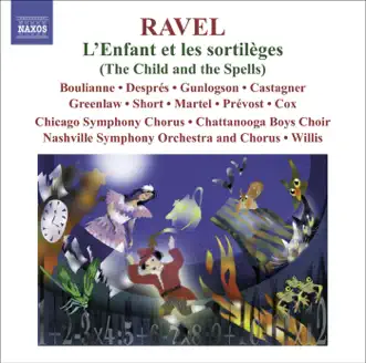 Ravel: L'enfant et les sortilèges (Complete Opera) by Nashville Symphony, Alastair Willis, Nashville Symphony Chorus, Chicago Symphony Chorus & Chattanooga Boys Choir album reviews, ratings, credits