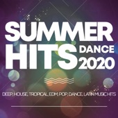 Summer Hits Dance 2020 - Deep, House, Tropical, Edm, Pop, Dance, Latin Music Hits artwork