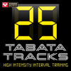 25 Tabata Tracks - High Intensity Interval Training (20 Second Work and 10 Second Rest Cycles with Vocal Cues) - Power Music Workout