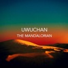 Uwuchan - The Mandalorian (From "the Mandalorian: Chapter 1")