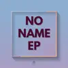 No Name Ep album lyrics, reviews, download