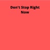 Don't Stop Right Now - Single